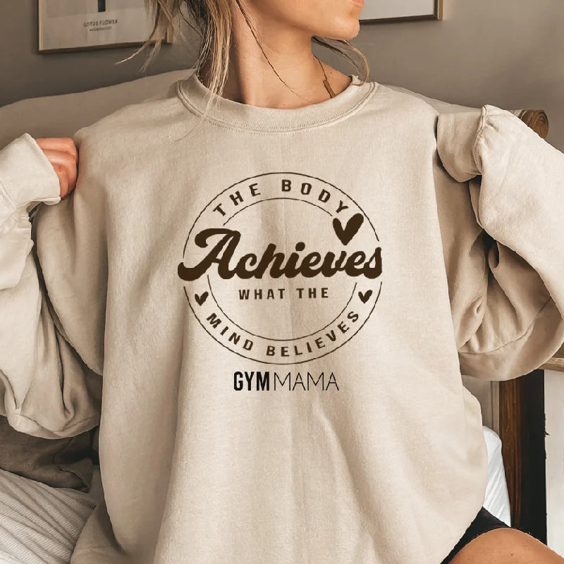 Gym Mama The Body Achieves Sweatshirt