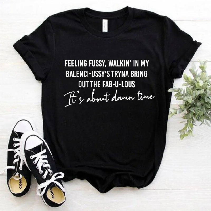 Feeling Fussy/About Damn Time T-Shirt